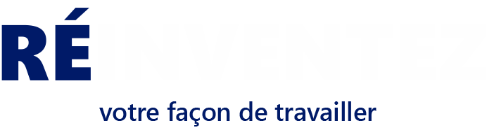 Réinventez votre façon de travailler